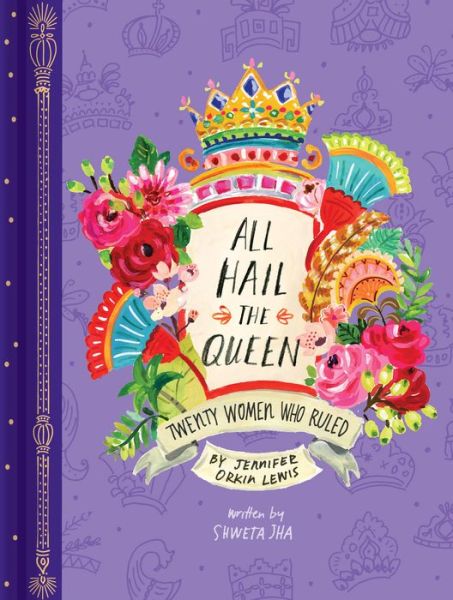 Cover for Jennifer Orkin Lewis · All Hail the Queen: Twenty Women Who Ruled (Hardcover Book) (2019)