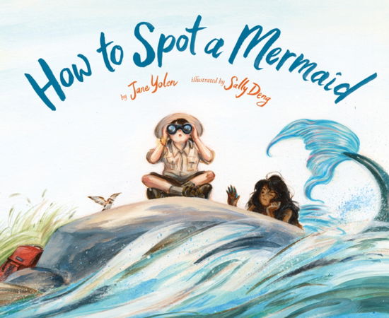 How to Spot a Mermaid - Jane Yolen - Books - Chronicle Books - 9781452182735 - June 5, 2025