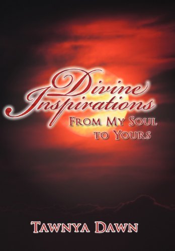 Cover for Tawnya Dawn · Divine Inspirations: From My Soul to Yours (Hardcover Book) (2012)