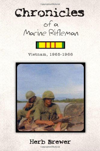 Cover for Herb Brewer · Chronicles of a Marine Rifleman: Vietnam, 1965-1966 (Paperback Book) (2010)