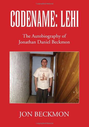 Cover for Jon Beckmon · Codename: Lehi: the Autobiography of Jonathan Daniel Beckmon (Hardcover Book) (2011)