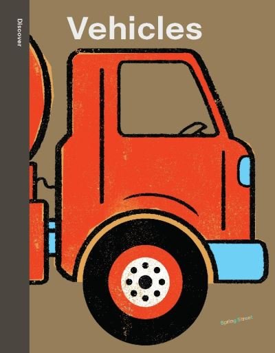 Cover for Boxer Books · Spring Street Discover: Vehicles - Spring Street (Innbunden bok) [UK edition] (2024)