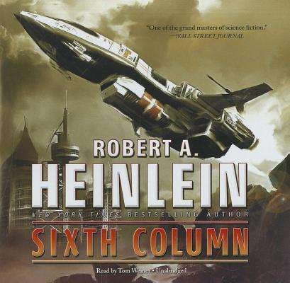 Cover for Robert A. Heinlein · Sixth Column (Hörbok (CD)) [Library, Unabridged Library edition] (2012)