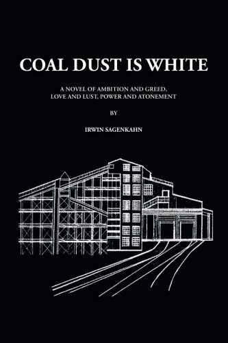 Coal Dust is White - Irwin Sagenkahn - Books - AbbottPress - 9781458205735 - August 29, 2012