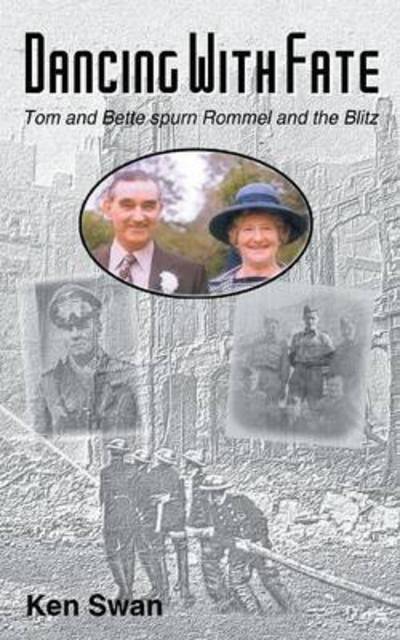 Cover for Ken Swan · Dancing with Fate: Tom and Bette Spurn Rommel and the Blitz (Paperback Book) (2015)