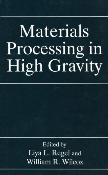 Cover for Liya L Regel · Materials Processing in High Gravity (Paperback Book) [Softcover reprint of the original 1st ed. 1994 edition] (2012)