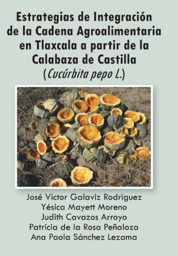 Cover for Varios Autores · Estrategias De Integracion De La Cadena Agroalimentaria en Tlaxcala a Partir De La Calabaza De Castilla (Cucurbita Pepo L.) (Spanish Edition) (Hardcover bog) [Spanish edition] (2013)