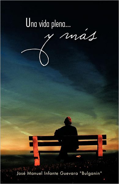 Cover for José Manuel Infante Guevara · Una Vida Plena . . . Y Más (Paperback Book) [Spanish edition] (2012)