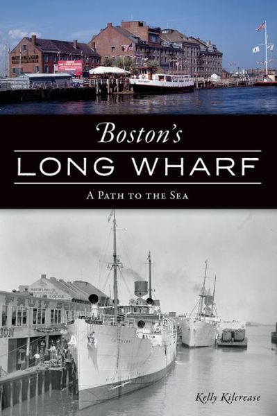 Cover for Kelly Kilcrease · Boston's Long Wharf (Paperback Book) (2021)