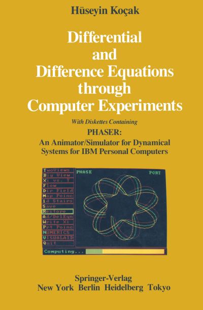 Cover for Huseyin Kocak · Differential and Difference Equations through Computer Experiments: With Diskettes Containing PHASER: An Animator / Simulator for Dynamical Systems for IBM Personal Computers (Paperback Book) [1986 edition] (2012)