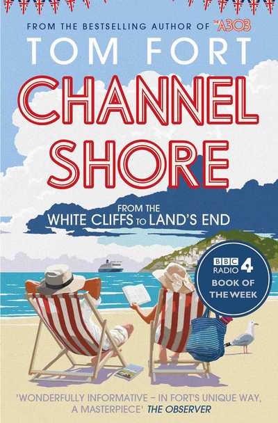 Channel Shore: From the White Cliffs to Land's End - Tom Fort - Books - Simon & Schuster Ltd - 9781471129735 - February 11, 2016