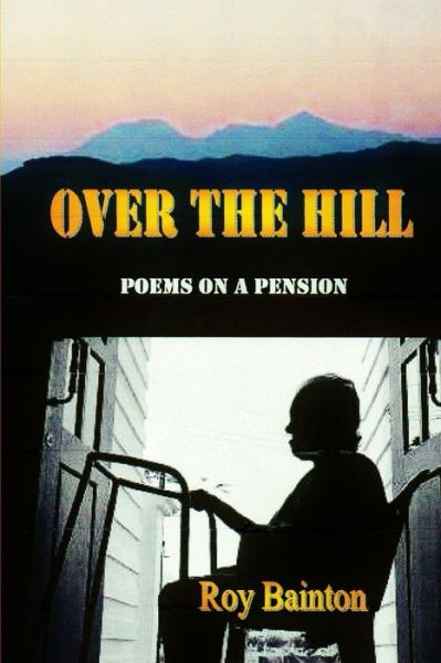 Cover for Roy Bainton · Over the Hill (Book) (2012)