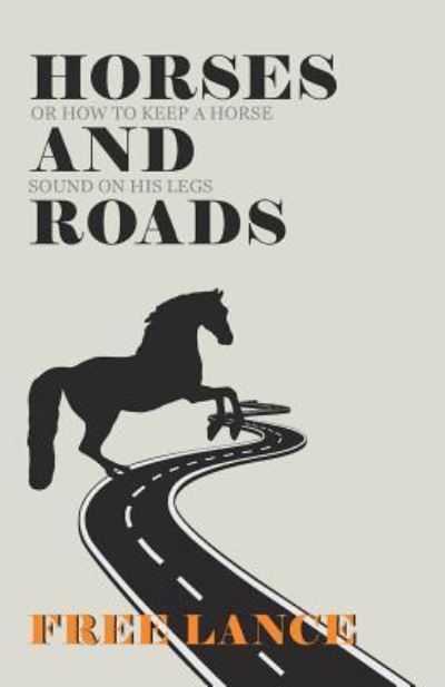 Cover for Free Lance · Horses and Roads or How to Keep a Horse Sound on His Legs (Paperback Book) (2017)