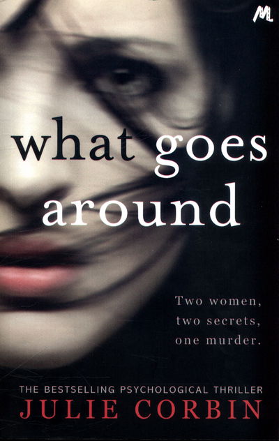 Cover for Julie Corbin · What Goes Around: An utterly gripping psychological thriller for 2024 packed with nail-biting twists (Paperback Book) (2017)