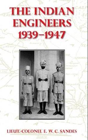 Cover for Lieut-Colonel E W C Sandes · The Indian Engineers, 1939-47 (Hardcover Book) (2023)
