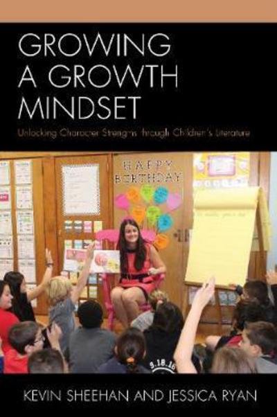 Cover for Kevin Sheehan · Growing a Growth Mindset: Unlocking Character Strengths through Children’s Literature (Pocketbok) (2017)