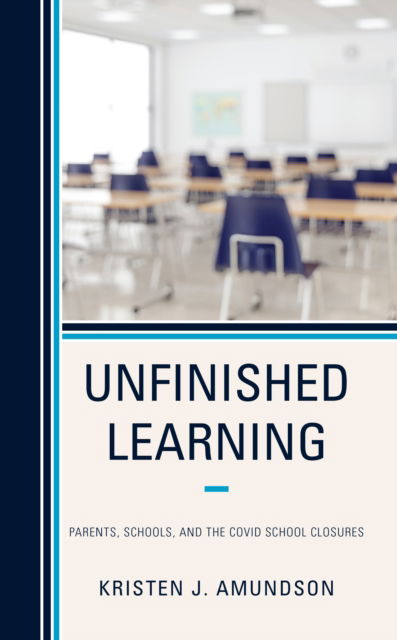 Cover for Kristen J. Amundson · Unfinished Learning: Parents, Schools, and The COVID School Closures (Paperback Book) (2022)