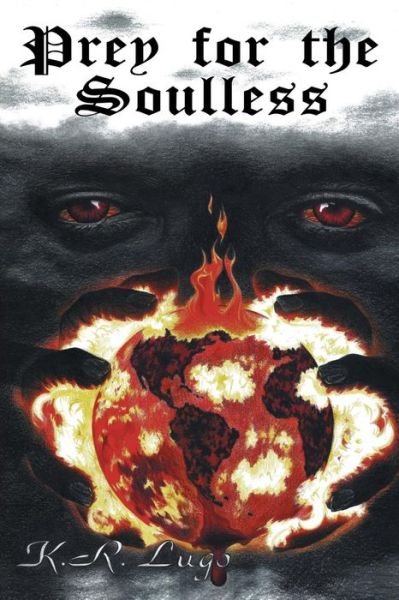 Prey for the Soulless - K. R. Lugo - Bücher - iUniverse - 9781475994735 - 6. August 2013
