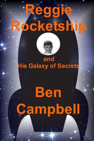 Cover for Ben Campbell · Reggie Rocketship and His Galaxy of Secrets (Paperback Book) (2012)