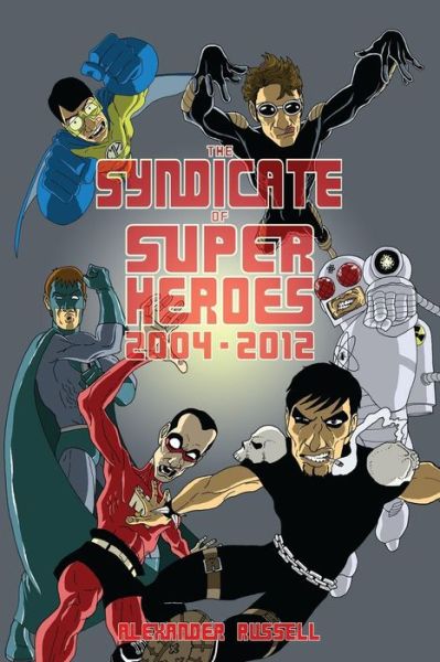 Cover for Alexander Russell · The Syndicate of Super Heroes: Collected Stories 2004-2012 (Paperback Book) (2012)