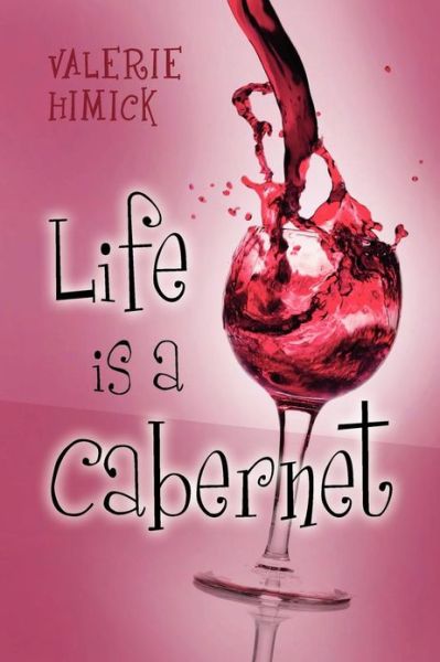 Cover for Valerie Himick · Life is a Cabernet (Paperback Book) (2013)