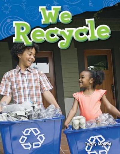 We Recycle - Torrey Maloof - Books - Teacher Created Materials, Inc - 9781480745735 - August 25, 2014