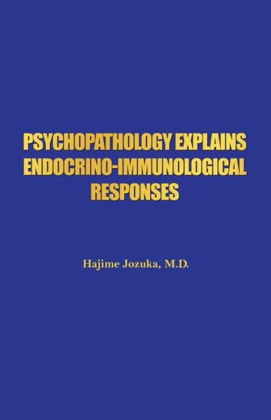 Cover for Hajime Jozuka · Psychopathology Explains Endocrino-Immunological Responses (Paperback Book) (2017)