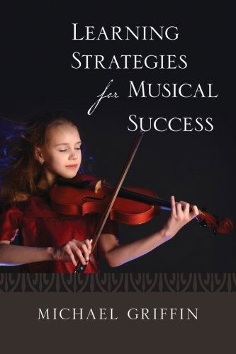 Cover for Michael Griffin · Learning Strategies for Musical Success (Pocketbok) (2013)