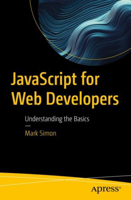 Cover for Mark Simon · JavaScript for Web Developers: Understanding the Basics (Paperback Book) [1st edition] (2023)