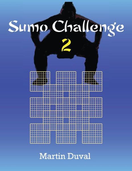 Sumo Challenge 2 - Martin Duval - Books - CreateSpace Independent Publishing Platf - 9781489502735 - June 7, 2013