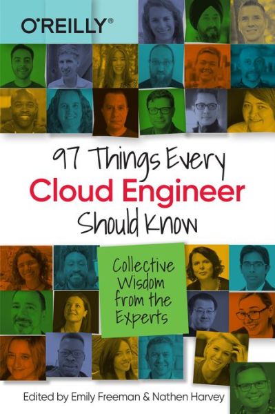97 Things Every Cloud Engineer Should Know: Collective Wisdom From the Experts - Emily Freeman - Bücher - O'Reilly Media - 9781492076735 - 31. Dezember 2020