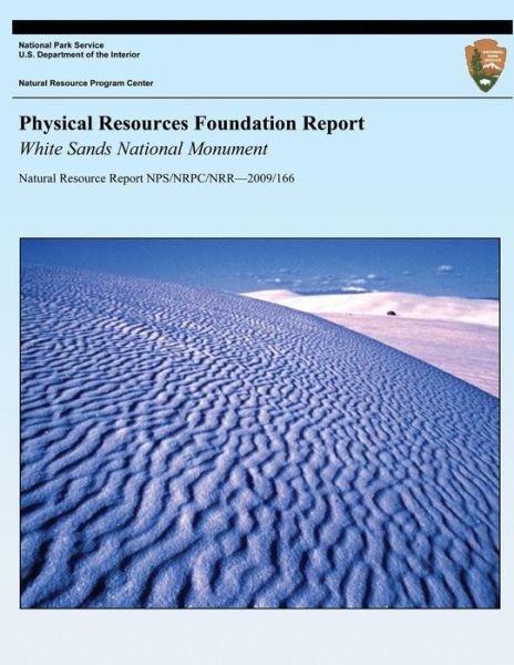 Physical Resources Foundation Report: White Sands National Monument - Jeffrey Bennett - Livres - Createspace - 9781492823735 - 27 septembre 2013