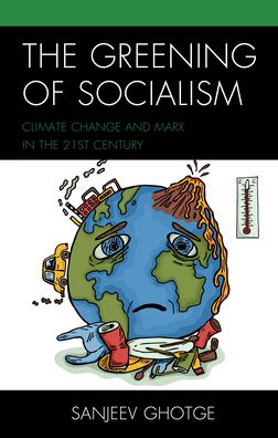 Cover for Sanjeev Ghotge · The Greening of Socialism: Climate Change and Marx in the 21st Century (Hardcover Book) (2020)