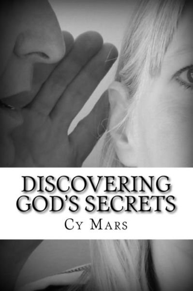 Cover for Cy Mars · Discovering God's Secrets: and How to Live by Them (Paperback Book) (2014)