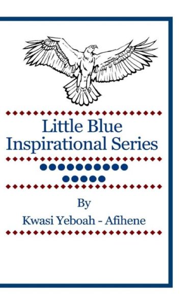 Cover for Kwasi Yeboah-afihene · Little Blue Inspirational Series: Volume 15 (Paperback Book) (2014)