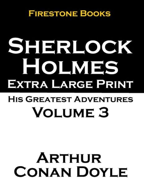 Cover for Arthur Conan Doyle · Sherlock Holmes Extra Large Print: His Greatest Adventures Volume 3 (Paperback Book) (2014)