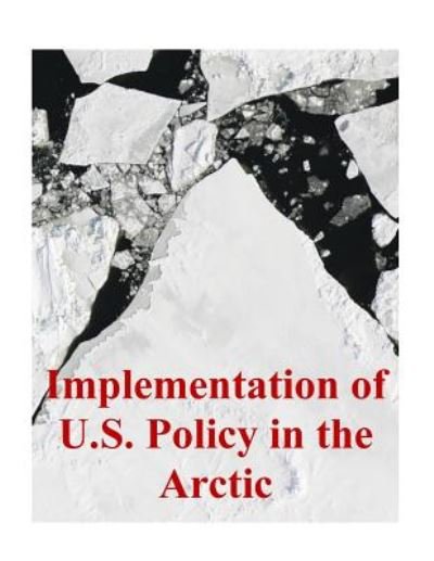 Cover for U S Army Command and General Staff Coll · Implementation of U.s. Policy in the Arctic (Paperback Book) (2014)