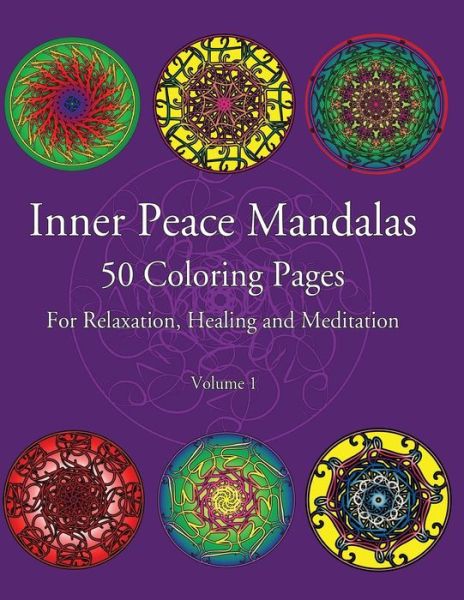 Cover for Inner Peace Coloring · Inner Peace Mandalas 50 Coloring Pages for Reflection, Healing and Meditation -: Coloring Book for Relaxation and Healing: Helps Reduce Stress and ... Healing and Meditation) (Volume 1) (Paperback Book) (2014)