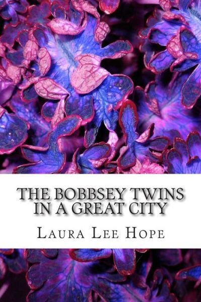 Cover for Laura Lee Hope · The Bobbsey Twins in a Great City: (Laura Lee Hope Children's Classics Collection) (Paperback Book) (2014)