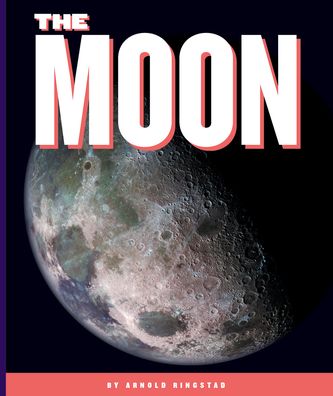 The Moon - Arnold Ringstad - Books - Child's World - 9781503844735 - 2021