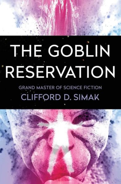 Cover for Clifford D. Simak · The Goblin Reservation (Paperback Book) (2017)