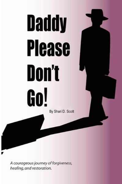 Cover for Shari D Scott · Daddy Please Don't Go! (Paperback Book) (2015)