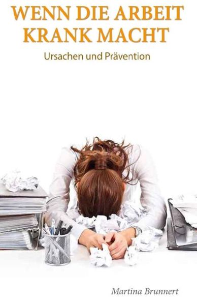 Cover for Martina Brunnert · Wenn Die Arbeit Krank Macht: Ursache Und Pravention (Paperback Book) (2015)