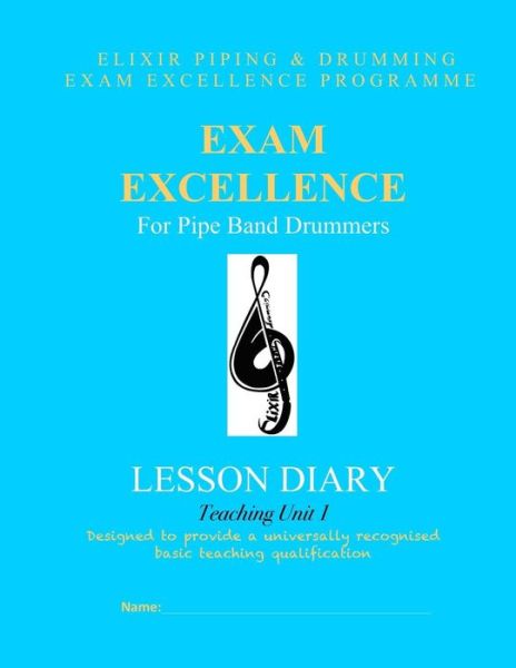 Cover for Elixir Piping and Drumming · Exam Excellence for Pipe Band Drummers: Lesson Diary: Teaching Unit 1 (Paperback Book) (2015)