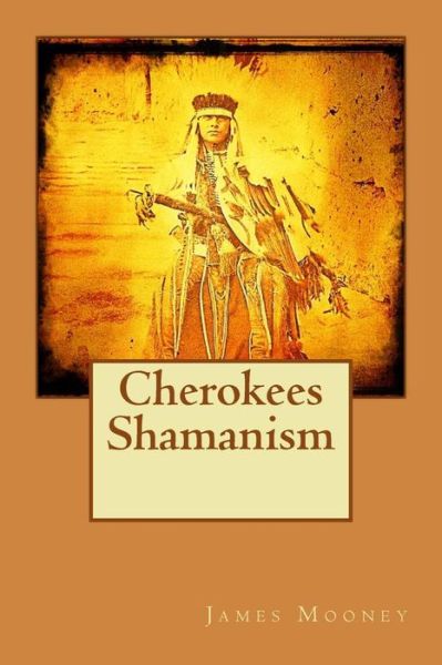 Cover for James Mooney · Cherokees Shamanism (Pocketbok) (2015)