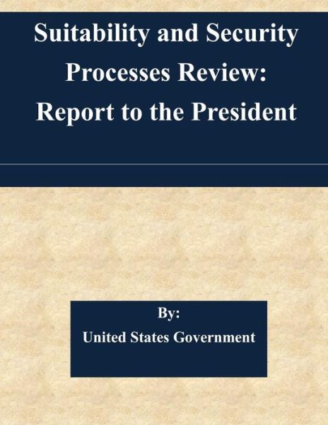 Cover for United States Government · Suitability and Security Processes Review: Report to the President (Paperback Book) (2015)