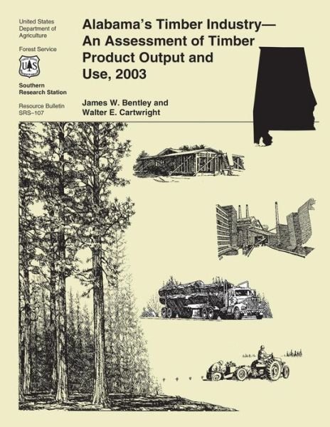 Cover for United States Department of Agriculture · Alabama's Timber Industry-an Assessment of Timber Product Output and Use, 2003 (Taschenbuch) (2015)