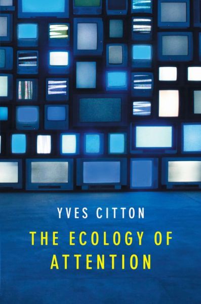 Cover for Citton, Yves (University of Grenoble, France) · The Ecology of Attention (Paperback Book) (2016)