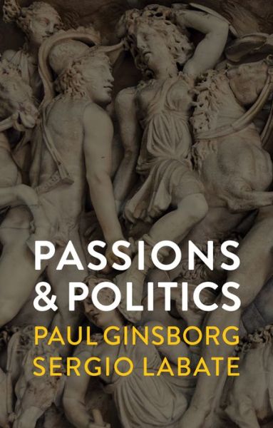 Cover for Paul Ginsborg · Passions and Politics (Hardcover Book) (2018)