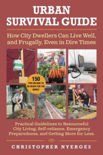 Cover for Christopher Nyerges · Urban Survival Guide: How City Dwellers Can Live Well, and Frugally, Even in Dire Times (Paperback Book) (2022)